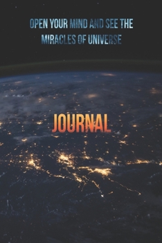 Journal: Open your mind and see the miracles of universe!: Elon Musk has the same notebook. He has discovered the power of universe!