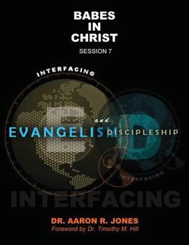 Paperback Interfacing Evangelism and Discipleship Session 7: Babes in Christ Book