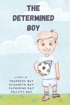 The Determined Boy: Inspirating, Self-Motivational, Encouraging Storybook for kids
