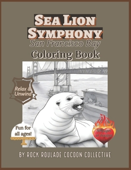 Paperback Sea Lion Symphony, San Francisco Bay: Coloring book, San Francisco Bay Book