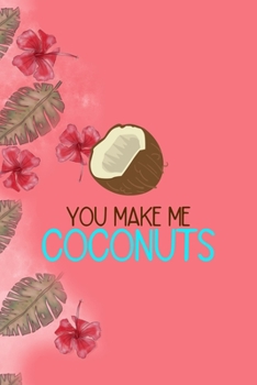 Paperback You Make Me Coconuts: Notebook Journal Composition Blank Lined Diary Notepad 120 Pages Paperback Pink Palms Coconut Book