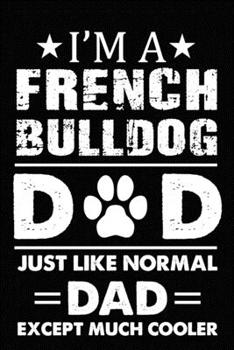 Paperback Best French Bulldog Dad Ever: Blank Lined Journal for Dog Lovers, Dog Mom, Dog Dad and Pet Owners Book