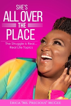 Paperback She's All Over The Place: The Struggle is Real... Real Life Topics Book