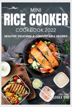 Paperback mini rice cooker cookbook: healthy, delicious & comfortable recipes 2022 Book
