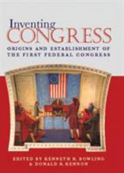 Inventing Congress: Origins & Establishment Of First Federal Congress (Perspective History Of Congres)