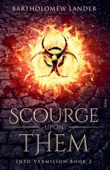 A Scourge Upon Them - Book #2 of the Into Vermilion