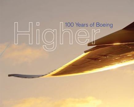 Hardcover Higher: 100 Years of Boeing / Russ Banham Book