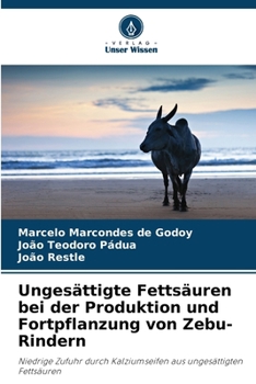 Ungesättigte Fettsäuren bei der Produktion und Fortpflanzung von Zebu-Rindern (German Edition)