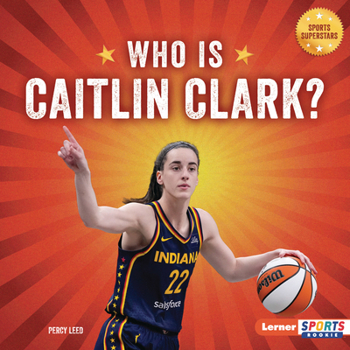 Who Is Caitlin Clark? : Indiana Fever Superstar