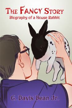 Paperback The Fancy Story: Biography of a House Rabbit Book