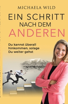 Paperback Ein Schritt nach dem Anderen: Du kannst ueberall hinkommen, solange Du weiter gehst [German] Book