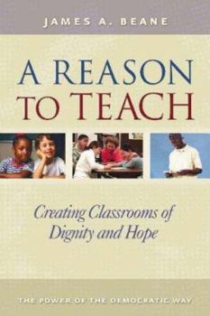 Paperback A Reason to Teach: Creating Classrooms of Dignity and Hope Book