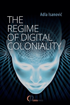 Paperback The Regime of Digital Coloniality: Bosnian Forensic Contemporaneity Book