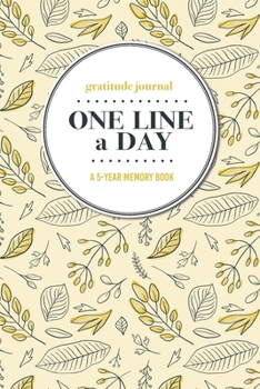 Paperback Gratitude Journal - One Line a Day - A 5-Year Memory Book: 5-Year Gratitude Journal - 5-Year Diary - Floral Notebook for Keepsake Memories and Journal Book