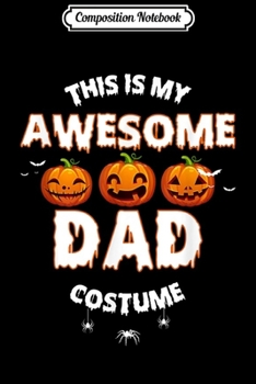 Composition Notebook: This Is My Awesome Dad Pumpkin Spider Halloween Gift  Journal/Notebook Blank Lined Ruled 6x9 100 Pages