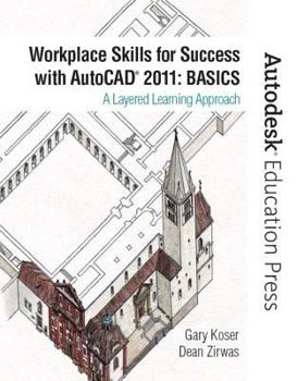 Paperback Workplace Skills for Success with AutoCAD 2011: Basics: A Layered Learning Approach Book