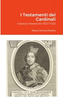 Paperback I Testamenti dei Cardinali: Galeazzo Marescotti (1627-1726) [Italian] Book