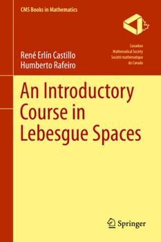 Hardcover An Introductory Course in Lebesgue Spaces Book