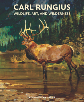 Hardcover Carl Rungius: Wildlife, Art and Wilderness Book