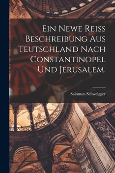 Paperback Ein newe Reiss Beschreibung aus Teutschland nach Constantinopel und Jerusalem. [German] Book