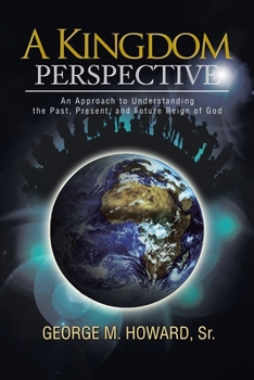Paperback A Kingdom Perspective: An Approach to Understanding the Past, Present, and Future Reign of God Book