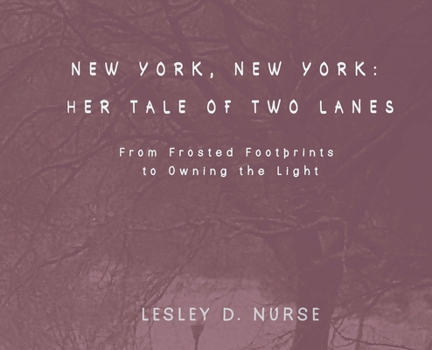 New York, New York: Her Tale of Two Lanes: From Frosted Footprints to Owning the Light