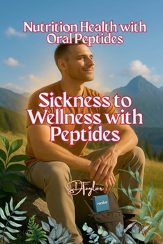 Sickness to Wellness with Peptides (Health and Wellness)