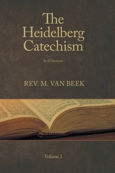 The Heidelberg Catechism Volume 2: In 52 Sermons