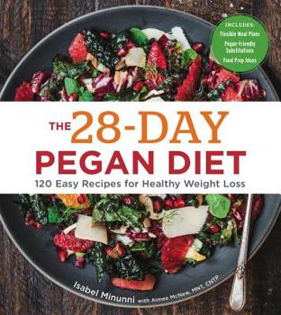 Paperback The 28-Day Pegan Diet: More Than 120 Easy Recipes for Healthy Weight Loss Book