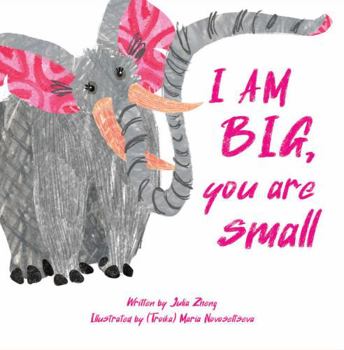 Paperback I Am Big, You Are Small: A Picture Book About Opposites Book