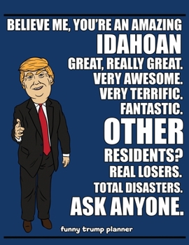 Paperback Funny Trump Planner: Funny Planner for Idahoan (Conservative Trump Gift) Book