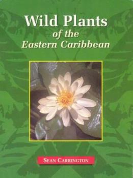 Paperback Wild plants of the Eastern Caribbean Book