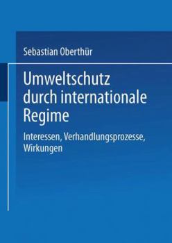 Paperback Umweltschutz Durch Internationale Regime: Interessen, Verhandlungsprozesse, Wirkungen [German] Book