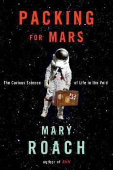 Hardcover Packing for Mars: The Curious Science of Life in the Void Book