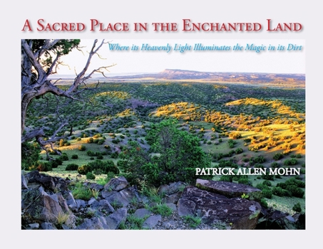 Paperback A Sacred Place in the Enchanted Land: Where its Heavenly Light Illuminates the Magic in its Dirt Book