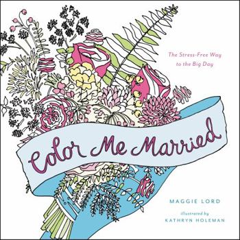Paperback Color Me Married: The Stress-Free Way to the Big Day Book