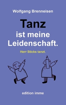 Paperback Tanz ist meine Leidenschaft.: Herr Sticks tanzt. [German] Book