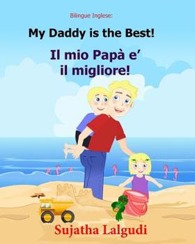 Paperback Bilingue Inglese: My Daddy is the best: Libro illustrato per bambini, inglese-italiano, italiano-inglese (Edizione bilingue), Bilingue c Book