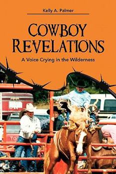 Paperback Cowboy Revelations: A Voice Crying in the Wilderness Book