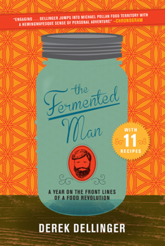 Paperback The Fermented Man: A Year on the Front Lines of a Food Revolution Book