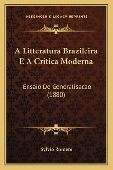 Paperback A Litteratura Brazileira E A Critica Moderna: Ensaio De Generalisacao (1880) [Portuguese] Book