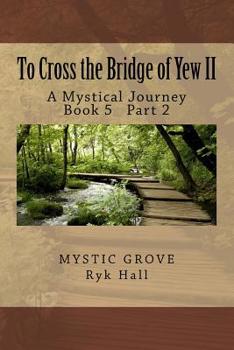 Paperback To Cross the Bridge of Yew II: A Mystical Journey Book