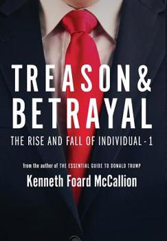 Hardcover Treason & Betrayal: The Rise and Fall of Individual - 1 Book