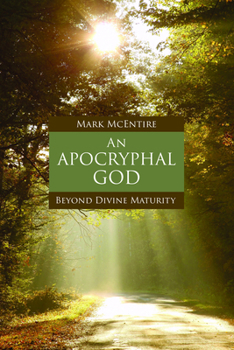 Paperback An Apocryphal God: Beyond Divine Maturity Book