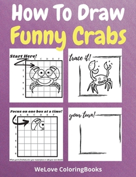 How To Draw Funny Crabs: A Step-by-Step Drawing and Activity Book for Kids to Learn to Draw Funny Crabs