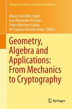Hardcover Geometry, Algebra and Applications: From Mechanics to Cryptography Book