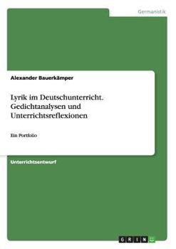 Paperback Lyrik im Deutschunterricht. Gedichtanalysen und Unterrichtsreflexionen: Ein Portfolio [German] Book