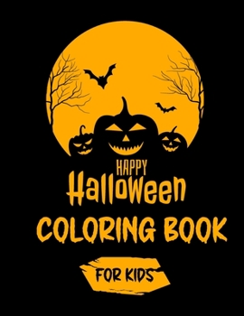 Paperback Happy Halloween Coloring Book For Kids: Halloween Coloring Book for Kids All Ages 2-4, 4-8, Toddlers, Preschoolers and Elementary School A Fun Childre Book