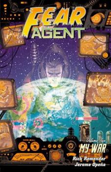 Fear Agent, Volume 2: My War - Book #2 of the Fear Agent