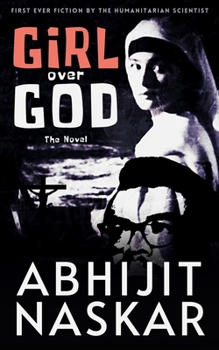 Girl Over God: The Novel - Book #1 of the Abi Naskar Adventures